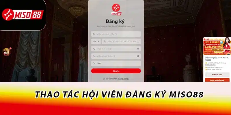 Miso88 - Đăng Nhập Miso88.com | Trang Chủ World Cup 07/2026 17 Thao tác hội viên đăng ký Miso88